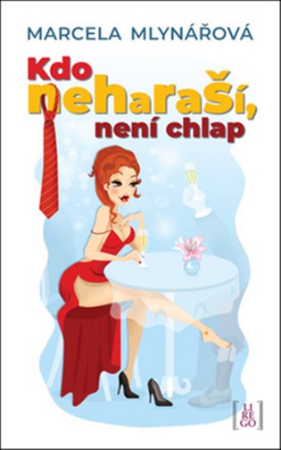 Kdo neharaší, není chlap - Marcela Mlynářová