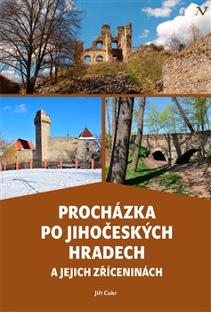 Levně Procházka po jihočeských hradech a jejich zříceninách - Jiří Cukr