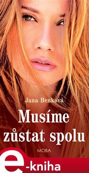 Levně Musíme zůstat spolu - Jana Benková