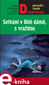 Levně Setkání v Bílé dámě, s vraždou - Josef Škvorecký, Zdena Salivarová