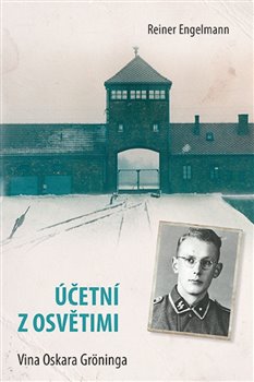 Levně Účetní z Osvětimi. Vina Oskara Gröninga - Reiner Engelmann