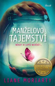Manželovo tajemství: Někdy je lepší nevědět... - Liane Moriarty