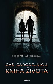 Čas čarodějnic 3: Kniha života - Deborah Harknessová
