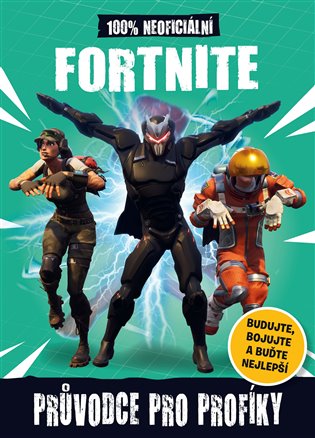 Fortnite - 100% neoficiální Průvodce pro profíky -  kolektiv
