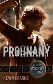 Prohnaný: Kroniky železného druida 1 - Kevin Hearne