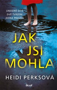 Jak jsi mohla - Heidi Perksová