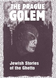 The Prague Golem: Jewish Stories of the Ghetto - Harald Salfellner