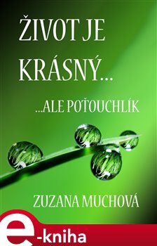 Život je krásný, ale poťouchlík - Zuzana Muchová