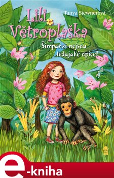 Levně Lili Větroplaška 4: Šimpanzi nejsou... - Tanya Stewnerová