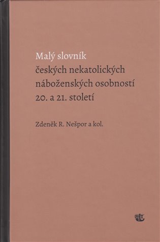 Malý slovník českých nekatolických náboženských osobností 20. a 21. století - R. Zdeněk Nešpor
