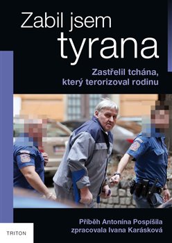 Zabil jsem tyrana - Zastřelil tchána, který terorizoval rodinu koupíte na Kosmas.cz