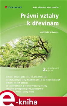 Levně Právní vztahy k dřevinám - 2. aktualizované vydání. Praktický průvodce - Jitka Jelínková, Miloš Tuháček