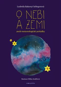 Levně O nebi a zemi aneb Meteorologické pohádky - Ludmila Bakonyi Selingerová