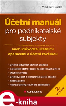 Levně Účetní manuál pro podnikatelské subjekty - 2. vydání. aneb Průvodce účetními operacemi a účetní závěrkou - Vladimír Hruška