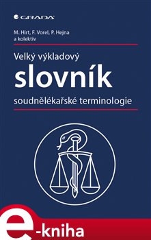 Levně Velký výkladový slovník soudnělékařské terminologie - František Vorel, Petr Hejna, Miroslav Hirt