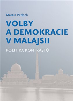 Volby a demokracie v Malajsii - Politika kontrastů, 1. vydání koupíte na Kosmas.cz