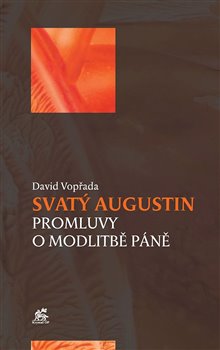 Levně Svatý Augustin - Promluvy o modlitbě Páně - David Vopřada