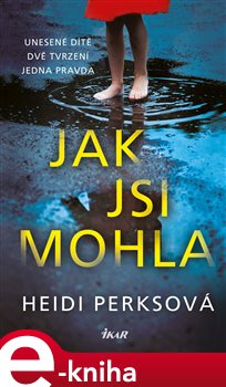 Levně Jak jsi mohla - Heidi Perksová