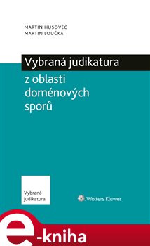 Levně Vybraná judikatura z oblasti doménových sporů - Martin Loučka, Martin Husovec