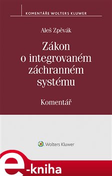 Levně Zákon o integrovaném záchranném systému (239/2000 Sb.). Komentář - Aleš Zpěvák