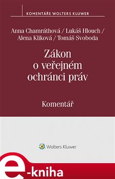 Levně Zákon o veřejném ochránci práv (zák. č. 349/1999 Sb.). Komentář - Alena Kliková, Anna Chamráthová, Lukáš Hlouch, Tomáš Svoboda