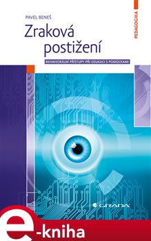 Levně Zraková postižení. behaviorální přístupy při edukaci s pomůckami - Pavel Beneš