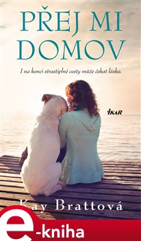 Levně Přej mi domov - Kay Brattová