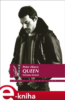 Levně Queen. Neznámá historie - Peter Hince e-kniha