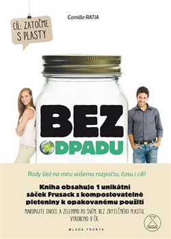 Levně Bez odpadu + Frusack. Rady šité na míru vašemu rozpočtu, času i cíli! - Camille Ratia
