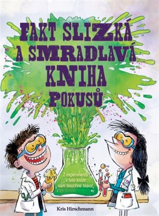 Fakt slizká a smradlavá kniha pokusů - Kris Hirschmann