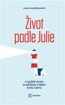 Život podle Julie. V každé chvíli si můžeme vybrat svou cestu