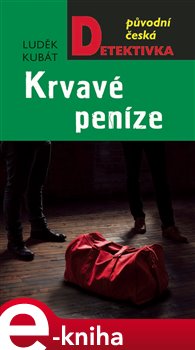 Levně Krvavé peníze - Luděk Kubát