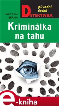 Levně Kriminálka na tahu - Ladislav Beran