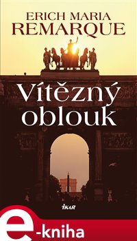 Levně Vítězný oblouk - Erich Maria Remarque