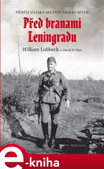 Levně Před branami Leningradu. Příběh vojáka skupiny armád Sever - William Lubbeck, David Hurt