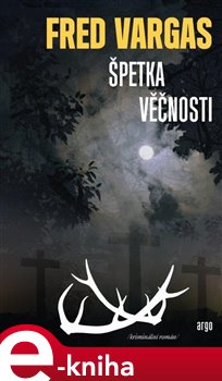 Levně Špetka věčnosti - Fred Vargas e-kniha