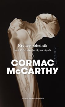 Levně Krvavý poledník. aneb Večerní červánky na západě - Cormac McCarthy