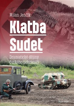 Levně Klatba Sudet. Dramatické dějiny českého pohraničí - Milan Jenčík