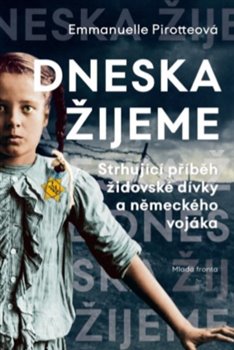 Dneska žijeme - Strhující příběh židovské dívky a německého vojáka koupíte na Kosmas.cz