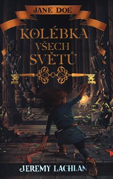Levně Jane Doe: Kolébka všech světů - Jeremy Lachlan