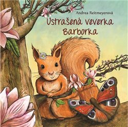 Levně Ustrašená veverka Barborka - Andrea Reitmeyerová