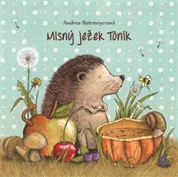 Levně Mlsný ježek Toník - Andrea Reitmeyerová