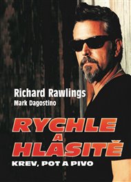 Rychle a hlasitě: Krev, pot a pivo - Mark Dagostino, Richard Rawlings