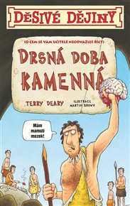 Děsivé dějiny - Drsná doba kamenná - Terry Deary