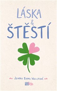 Láska & štěstí - Jenna Evans Welchová