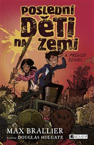 Poslední děti na Zemi a průvod zombií - Max Brallier