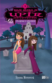 Moje ségra je upír 9 - Dvojčata v ohrožení - Sienna Mercerová