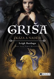 Griša – Zkáza a naděje - Leigh Bardugo