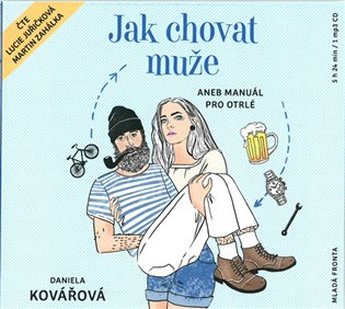 Jak chovat muže: aneb Manuál pro otrlé - 