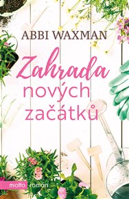 Zahrada nových začátků - Abbi Waxman